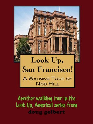 cover image of Look Up, San Francisco! a Walking Tour of Nob Hill